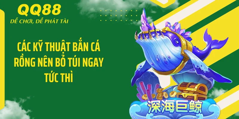 Các kỹ thuật bắn cá rồng nên bỏ túi ngay tức thì