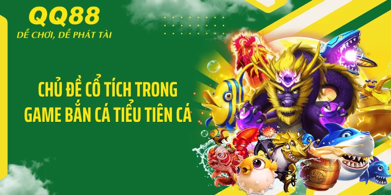 Chủ đề cổ tích trong game bắn cá tiểu tiên cá