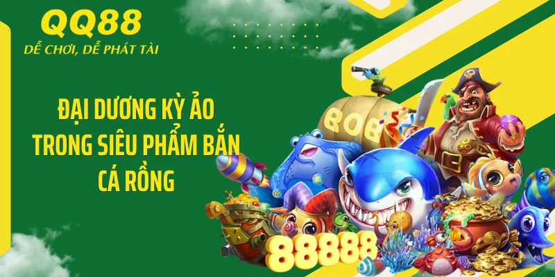 Đại dương kỳ ảo trong siêu phẩm bắn cá rồng