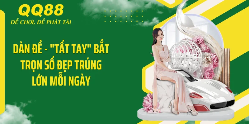Dàn Đề - "Tất Tay" Bắt Trọn Số Đẹp Trúng Lớn Mỗi Ngày