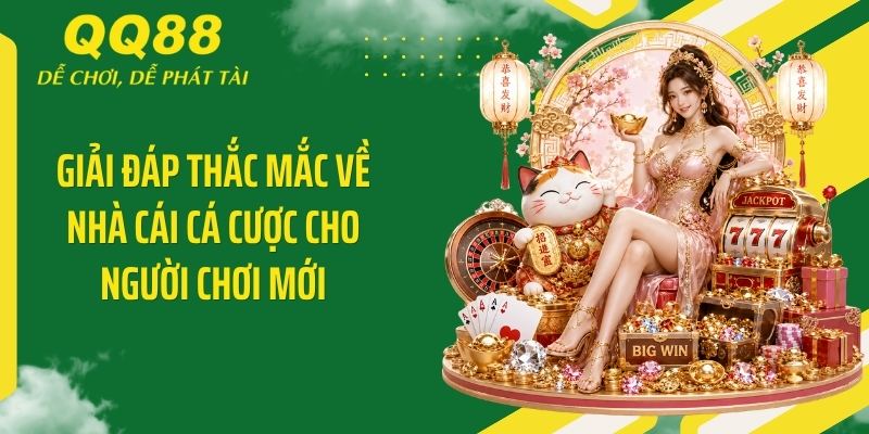 QQ88 Cuunda ⭐️ Link Vào Nhà Cái QQ88 Mới Nhất Nhận 88K 16 Giải đáp thắc mắc về nhà cái cá cược cho người chơi mới
