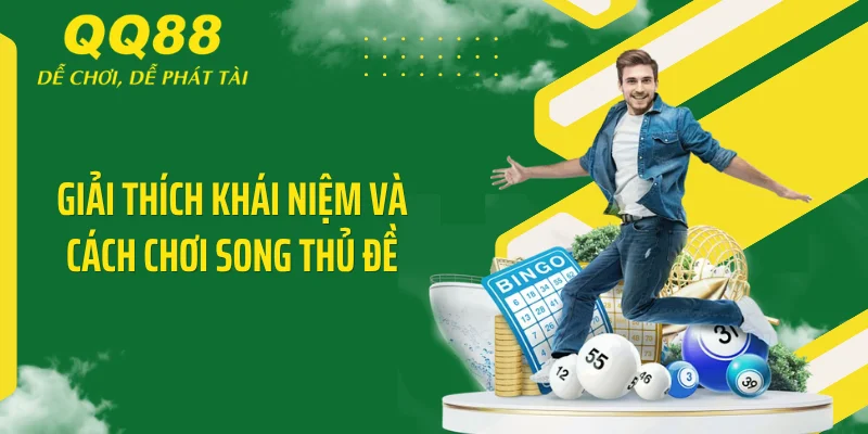 Giải thích khái niệm và cách chơi song thủ đề