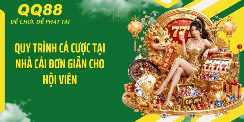 QQ88 Cuunda ⭐️ Link Vào Nhà Cái QQ88 Mới Nhất Nhận 88K 13 Quy trình cá cược tại nhà cái đơn giản cho hội viên