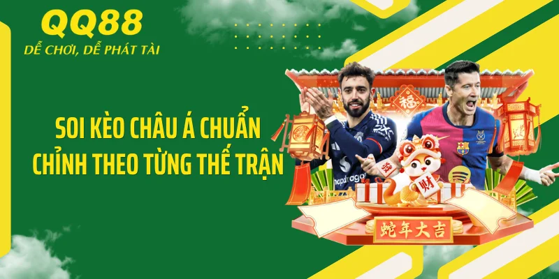 Soi kèo châu Á chuẩn chỉnh theo từng thế trận