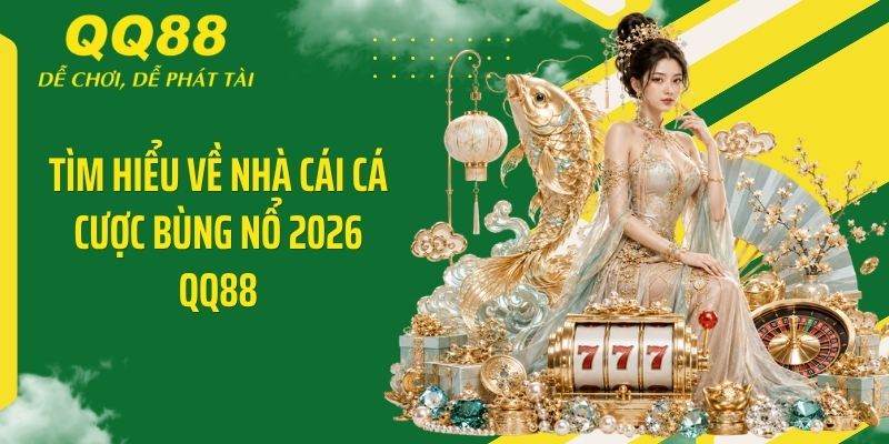 QQ88 Cuunda ⭐️ Link Vào Nhà Cái QQ88 Mới Nhất Nhận 88K 10 Tìm hiểu về nhà cái cá cược bùng nổ 2026 QQ88