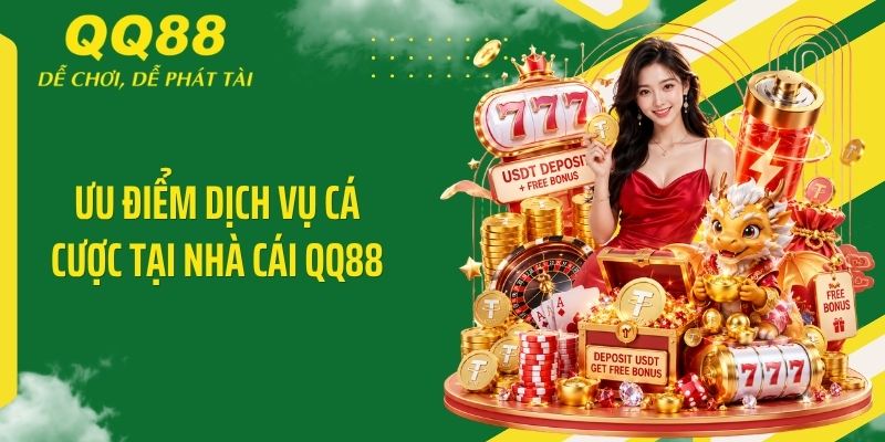 QQ88 Cuunda ⭐️ Link Vào Nhà Cái QQ88 Mới Nhất Nhận 88K 14 Ưu điểm dịch vụ cá cược tại nhà cái QQ88